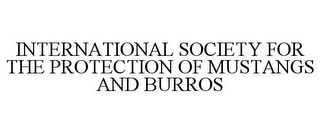 INTERNATIONAL SOCIETY FOR THE PROTECTION OF MUSTANGS AND BURROS