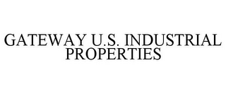 GATEWAY U.S. INDUSTRIAL PROPERTIES