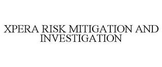 XPERA RISK MITIGATION AND INVESTIGATION