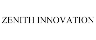 ZENITH INNOVATION