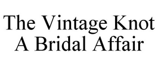 THE VINTAGE KNOT A BRIDAL AFFAIR