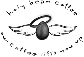 HOLY BEAN COFFEE OUR COFFEE LIFTS YOU UP