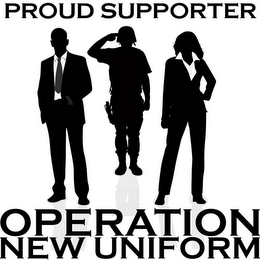 PROUD SUPPORTER OPERATION NEW UNIFORM