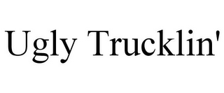 UGLY TRUCKLIN'