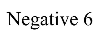 NEGATIVE 6