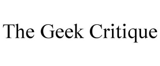 THE GEEK CRITIQUE