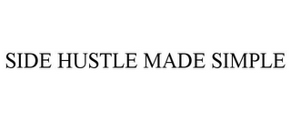 SIDE HUSTLE MADE SIMPLE