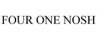 FOUR ONE NOSH