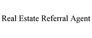 REAL ESTATE REFERRAL AGENT