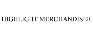 HIGHLIGHT MERCHANDISER