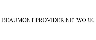 BEAUMONT PROVIDER NETWORK