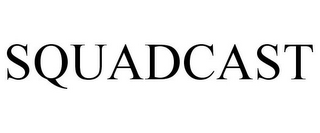 SQUADCAST