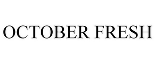 OCTOBER FRESH