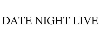 DATE NIGHT LIVE