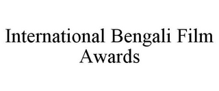 INTERNATIONAL BENGALI FILM AWARDS