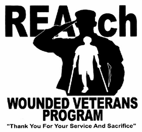 REACH WOUNDED VETERANS PROGRAM "THANK YOU FOR YOUR SERVICE AND SACRIFICE"