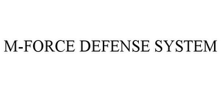 M-FORCE DEFENSE SYSTEM