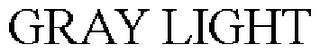 GRAY LIGHT