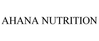 AHANA NUTRITION