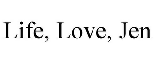 LIFE, LOVE, JEN