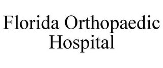 FLORIDA ORTHOPAEDIC HOSPITAL