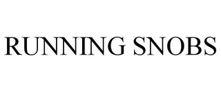 RUNNING SNOBS