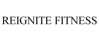 REIGNITE FITNESS
