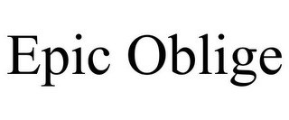 EPIC OBLIGE