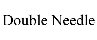 DOUBLE NEEDLE