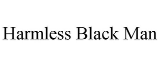 HARMLESS BLACK MAN