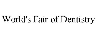 WORLD'S FAIR OF DENTISTRY