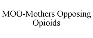 MOO-MOTHERS OPPOSING OPIOIDS