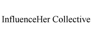 INFLUENCEHER COLLECTIVE