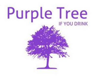 PURPLE TREE IF YOU DRINK