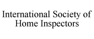 INTERNATIONAL SOCIETY OF HOME INSPECTORS