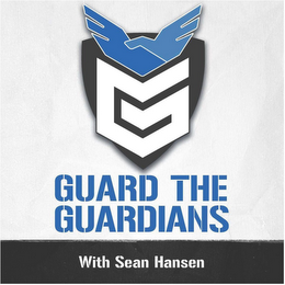 G GUARD THE GUARDIANS WITH SEAN HANSEN