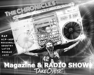 THE CHRONICLES RAP HIP-HOP ROCK&ROLL COUNTRY LATIN REGGAE JAZZ 42 SOX MAGAZINE & RADIO SHOW TAKEOVER