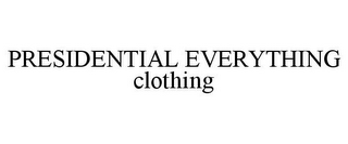 PRESIDENTIAL EVERYTHING CLOTHING