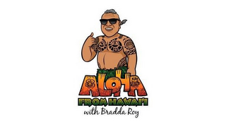 ALOHA FROM HAWAI'I WITH BRADDA ROY