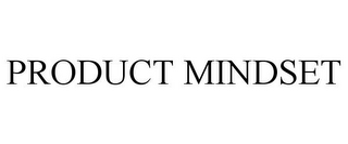 PRODUCT MINDSET