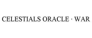 CELESTIALS ORACLE · WAR