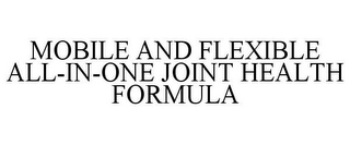 MOBILE AND FLEXIBLE ALL-IN-ONE JOINT HEALTH FORMULA