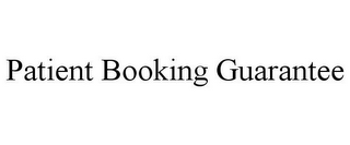 PATIENT BOOKING GUARANTEE