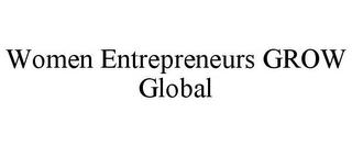 WOMEN ENTREPRENEURS GROW GLOBAL