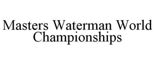 MASTERS WATERMAN WORLD CHAMPIONSHIPS