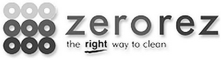 ZEROREZ THE RIGHT WAY TO CLEAN