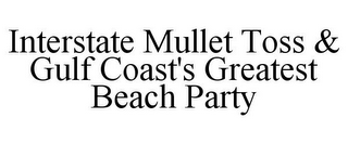 INTERSTATE MULLET TOSS & GULF COAST'S GREATEST BEACH PARTY