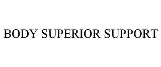 BODY SUPERIOR SUPPORT