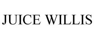 JUICE WILLIS