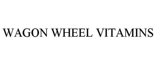 WAGON WHEEL VITAMINS